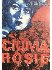 Anton Gagiu - Ciuma rosie (Editia: 2003) foto