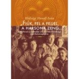 &quot;Fi&uacute;k, fel a fejjel, a harsona zeng...&quot; - Eml&eacute;kez&eacute;s az &oacute;budai 21. sz&aacute;m&uacute; G&aacute;rdonyi Cserk&eacute;szcsapatra - H&iacute;dv&eacute;gi Iv&aacute;n