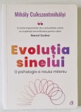 EVOLUTIA SINELUI , O PSIHOLOGIE A NOULUI MILENIU de MIHALY CSIKSZENTMIHALYI , 2021