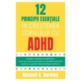 12 principii esentiale in cresterea copilului cu ADHD - Russell A. Barkley