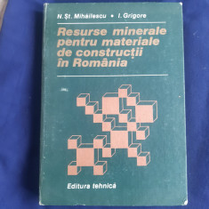 N.Șt. Mihăilescu...-Resurse minerale pentru materiale de construcții &amp;icirc;n Rom&amp;acirc;nia foto