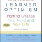 Learned Optimism: How to Change Your Mind and Your Life
