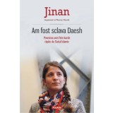 Am fost sclava Daesh. Povestea unei fete kurde răpite de Statul Islamic - Paperback brosat - Jinan, Thierry Oberle - Polirom