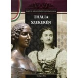 Th&aacute;lia szeker&eacute;n - Magyar kir&aacute;lyn&eacute;k &eacute;s nagyasszonyok 14. - Szil&aacute;gyi Rita