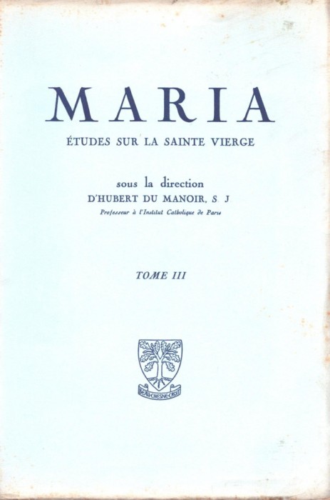 C6788N Maria, &eacute;tudes sur la Sainte Vierge sous la direction D&rsquo;Hubert du Manoir, tome III, 1954