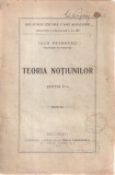 Carte Ioan Petrovici - Teoria notiunilor (1925) Coperta Brosata 228 pagini 16x24 cm Romana Stare Buna