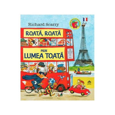 Roata, roata prin lumea toata - Richard Scarry foto