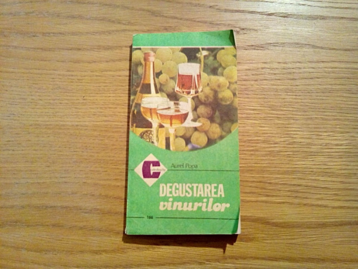 DEGUSTAREA VINURILOR - Aurel Popa - Editura Ceres, 1986, 259 p.