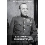 Emberment&eacute;s k&eacute;nyszerp&aacute;ly&aacute;n - Komoly Ott&oacute; 1944-es hat&aacute;ridőnapl&oacute;ja - Olosz Levente