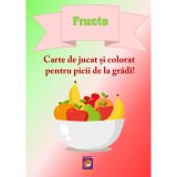 Fructe. Carte de jucat si colorat pentru picii de la gradi!, Delia Tautan