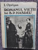ROMANUL VIETII LUI B.P.HASDEU - I.OPRISAN, 1990, 646 pag + poze, stare buna