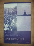 Anii romantici- Gabriela Adamesteanu