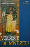 Vorbeste Dumnezeu &ndash; Miron Mihailescu