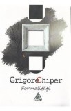 Formalitati - Grigore Chiper