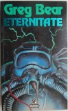 Eternitate - Greg Bear, SF - Editura [Editeaza aici numele editurii daca il cunosti]