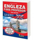 Engleza fara profesor. Curs practic - cel mai usor mod de a invata limba engleza (contine cod QR) - Andreea Panait