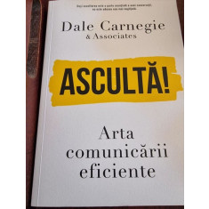 Dale Carnegie - Asculta! Arta Comunicarii Eficiente