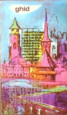 DIN VALEA BISTRITEI IN VALEA VISEULUI. GHID-I. CONSTANTINESCU-133825 foto
