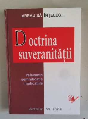 Arthur W.Pink - Doctrina suveranitatii foto