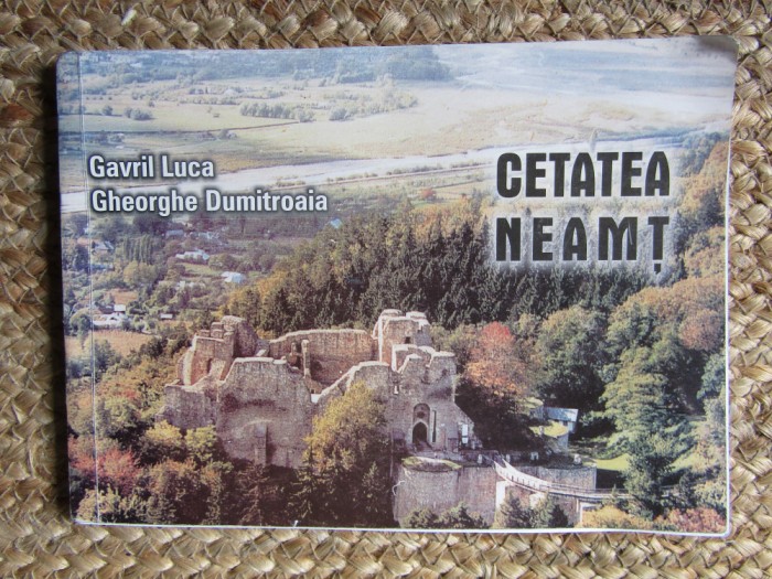 CETATEA NEAMT-GAVRIL LUCA, GHEORGHE DUMITROAIA