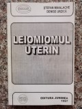 Cumpara ieftin Leiomiomul Uterin - Stefan Mihalache, Denise Urzica, Junimea, Anatomie, Medicina, Romana, 1997