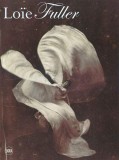 Body Stages - The Metamorphosis of Lo&iuml;e Fuller | Aurora Herrera Gomez, Giovanni Lista