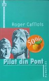 Pilat din Pont - Roger Caillois, Humanitas 2005, carte de istorie, 120 pagini