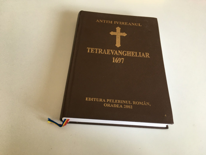 Sf Antim Ivireanul, Tetra-Evangheliar sau Sfinta Evanghelie 1697- Reeditare 2002