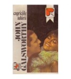 John Galsworthy - Capriciile iubirii - 124074