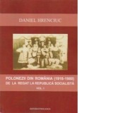 Polonezii din Romania (1918-1980) de la regat la Republica Socialista - volumul I - Daniel Hrenciuc