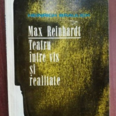 Max Reinhardt Teatru intre vis si realitate- Heinrich Braulich
