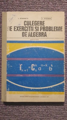 Culegere de exercitii si probleme algebra, licee, 1979 I. Stamate foto