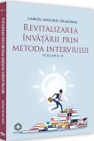 Revitalizarea invatarii prin metoda interviului (vol. II) - Editura Pro Universitaria