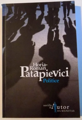 POLITICE , EDITIA A V-A de HORIA ROMAN PATAPIEVICI , 2008 foto