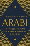 Arabi. O istorie de 3000 de ani a popoarelor, triburilor și imperiilor