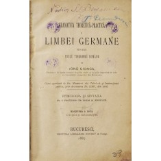 GRAMATICA TEORETICA - PRACTICA A LIMBEI GERMANE de IONU CIONCA , ETIMOLOGIA SI SINTAXA , 1887 , lLIPSA ULTIMELE 4 PAGINI