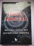 Timpul fractal - Misterul anului 2012 si o noua era terestra - Gregg Braden