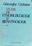 Studii De Etnomuzicologie Si Bizantinologie Vol. 2 - Gheorghe Ciobanu ,557042