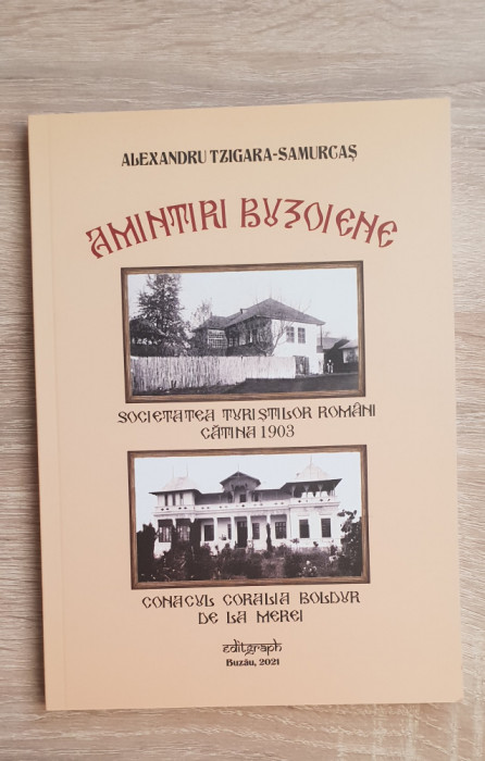 ALEXANDRU TZIGARA-SAMURCAȘ: Amintiri Buzoiene, Conacul Coralia...-Gheorghe Petcu