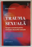 TRAUMA SEXUALA , TERAPIE SOMATICA PENTRU VICTIMELE ABUZURILOR SEXUALE de ERIKA SHERSHUN , 2025