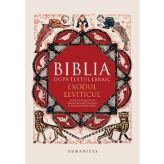 Biblia dupa textul ebraic. Exodul. Leviticul