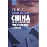 Mania lui Mao. China de astazi vazuta prin ochii unui scriitor - Yu Hua