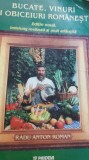 Bucate vinuri și obiceiuri rom&acirc;nești,Radu Anton Roman. 571