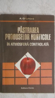 Andrei Gherghi - Pastrarea produselor horticole in atmosfera controlata foto