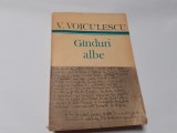 Cumpara ieftin VASILE VOICULESCU, G&Acirc;NDURI ALBE--GINDURI ALBE RF21/1