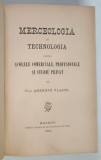 MERCEOLOGIA SI TECHNOLOGIA PENTRU SCOLELE COMERCIALE , PROFESIONALE SI STUDIU PRIVAT de ARSENIU VLAICU , 1895 *COTOR PIELE
