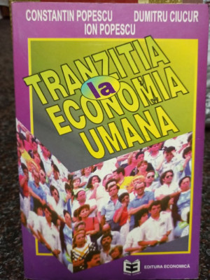 Constantin Popescu - Tranzitia la economia umana (1996) foto