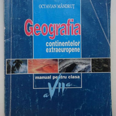 Geografia continentelor extraeuropene - Manual pt cl. a VII-a - O. Mandrut