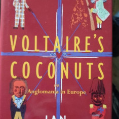 Voltaire's Coconuts or Anglomania in Europe - Ian Buruma