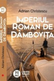 Imperiul Roman de Dambovita - Adrian Christescu